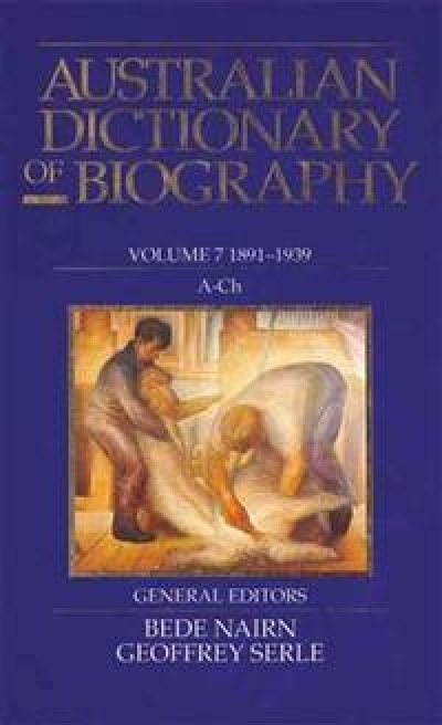 Don Watson reviews &#039;The Australian Dictionary of Biography Vol 7 1891–1939, A–Ch&#039; edited by Bede Nairn and Geoffrey Serle