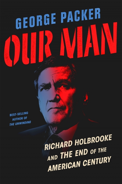 Benjamin Madden reviews &#039;Our Man: Richard Holbrooke and the end of the American century&#039; by George Packer