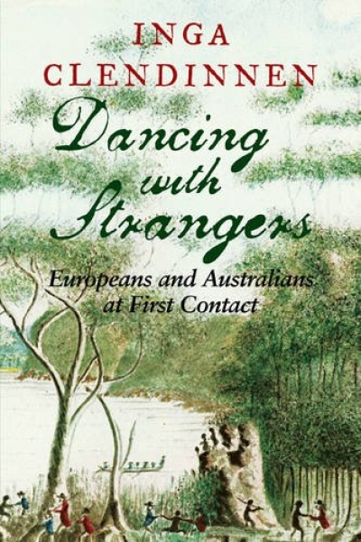 Alan Atkinson reviews 'Dancing with Strangers' by Inga Clendinnen