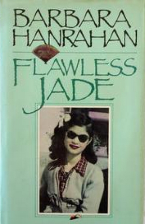 Don Dunstan reviews &#039;Flawless Jade&#039; by Barbara Hanrahan