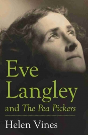 Susan Sheridan reviews 'Eve Langley and The Pea Pickers' by Helen Vines