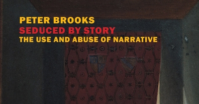 Killian Quigley reviews &#039;Seduced by Story: The use and abuse of narrative&#039; by Peter Brooks