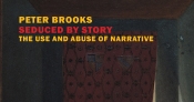Killian Quigley reviews 'Seduced by Story: The use and abuse of narrative' by Peter Brooks