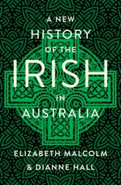 Michael McGirr reviews 'A New History of the Irish in Australia' by Elizabeth Malcolm and Dianne Hall