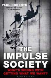 Ben Brooker reviews 'The Impulse Society: What’s wrong with getting what we want?' by Paul Roberts