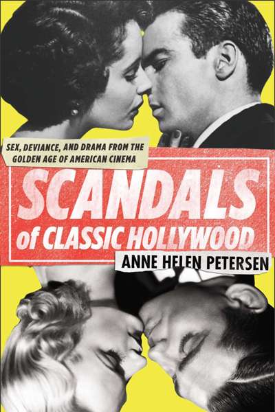 Eloise Ross reviews 'Scandals of Classic Hollywood' by Anne Helen Petersen