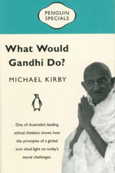 Thomas Weber reviews &#039;What Would Gandhi Do?&#039; by Michael Kirby