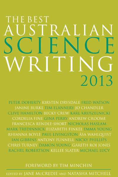 Danielle Clode reviews &#039;The Best Australian Science Writing 2013&#039;, edited by Jane McCredie and Natasha Mitchell