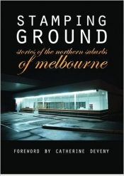 Jay Daniel Thompson review 'Stamping Ground: Stories Of The Northern Suburbs Of Melbourne' edited by Gordon Thompson