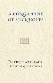 Fred Ludowyk reviews 'A Conga Line of Suckholes: Mark Latham’s book of quotations' by Mark Latham