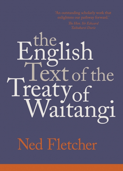 Bain Attwood reviews &#039;The English Text of the Treaty of Waitangi&#039; by Ned Fletcher