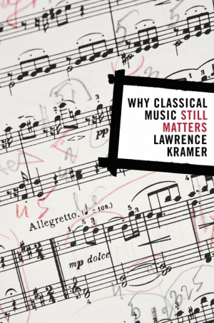 Robert Gibson reviews &#039;Why Classical Music Still Matters&#039; by Lawrence Kramer