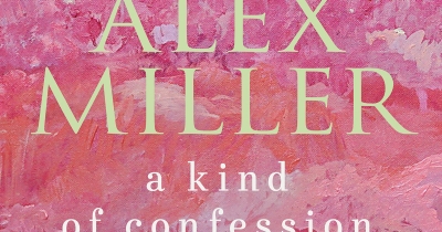 Brenda Walker reviews &#039;A Kind of Confession: The writer’s private world&#039; by Alex Miller