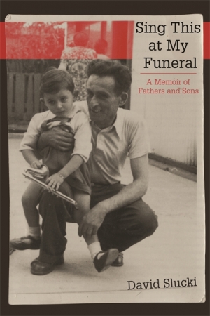 Merav Fima reviews &#039;Sing This at My Funeral: A memoir of fathers and sons&#039; by David Slucki