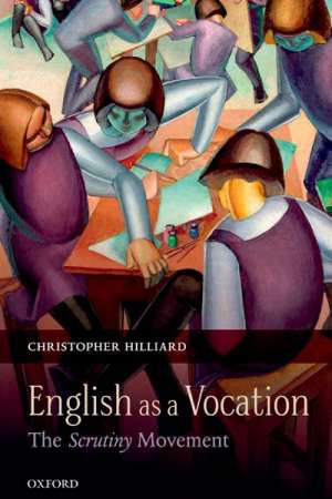 Alexander Howard Reviews &#039;English as a Vocation: The Scrutiny movement&#039; by Christopher Hilliard