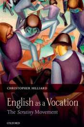 Alexander Howard Reviews 'English as a Vocation: The Scrutiny movement' by Christopher Hilliard