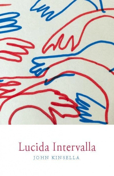 Francesca Sasnaitis reviews &#039;Lucida Intervalla&#039; by John Kinsella