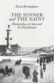 Geordie Williamson reviews 'The Sinner and the Saint: Dostoevsky, a crime and its punishment' by Kevin Birmingham
