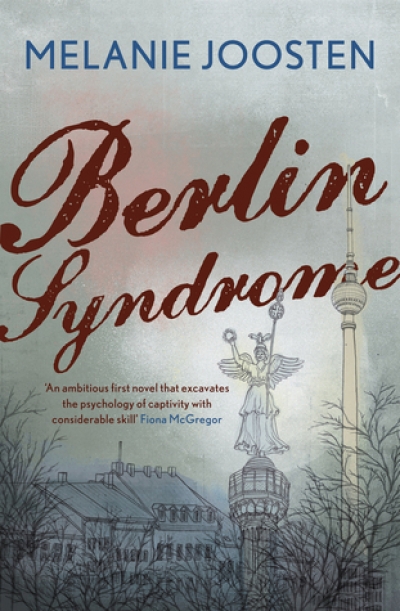 Adam Gall reviews &#039;Berlin Syndrome&#039; by Melanie Joosten