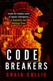 Simon Caterson reviews 'Code Breakers: Inside the shadow world of signals intelligence in Australia’s two Bletchley Parks' by Craig Collie