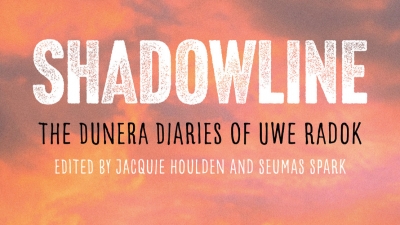Francesca Sasnaitis reviews &#039;Shadowline: The Dunera diaries of Uwe Radok&#039;, edited by Jacquie Houlden and Seumas Spark