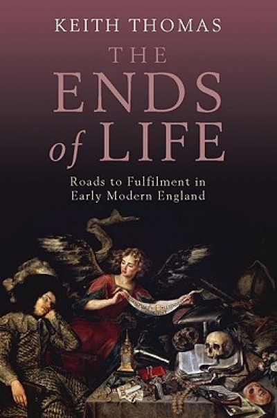 Wilfrid Prest reviews 'The Ends Of Life: Roads To Fulfilment In Early Modern England' by Keith Thomas