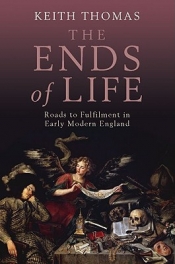 Wilfrid Prest reviews 'The Ends Of Life: Roads To Fulfilment In Early Modern England' by Keith Thomas