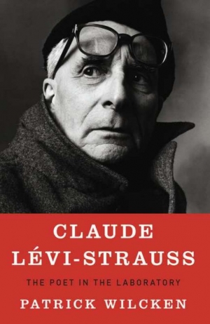 Grant Evans reviews &#039;Claude Lévi-Strauss: The poet in the laboratory&#039; by Patrick Wilcken