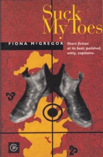 Teresa Savage reviews &#039;Suck My Toes&#039; by Fiona McGregor