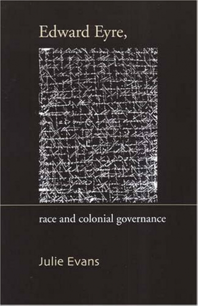 Kay Schaffer reviews &#039;Edward Eyre: Race and Colonial Governance&#039; by Julie Evans