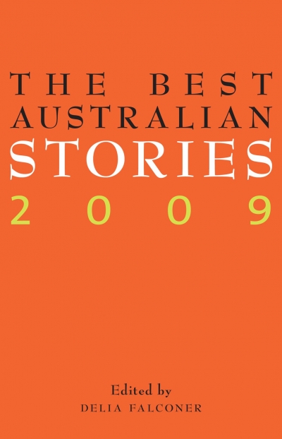Anthony Lynch reviews &#039;The Best Australian Stories 2009&#039;, edited by Delia Falconer