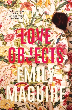 Fiona Wright reviews &#039;Love Objects&#039; by Emily Maguire