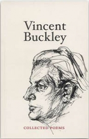 Gregory Kratzmann reviews 'Vincent Buckley: Collected Poems' edited by Chris Wallace-Crabbe and 'Journey Without Arrival: The life and writing of Vincent Buckley' by John McLaren