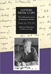 Andrew Ford reviews 'Letters from a Life: The Selected Letters of Benjamin Britten 1913–1976: Volume Five 1958–1965' edited by Philip Reed and Mervyn Cooke