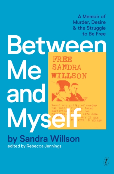 Sam Elkin reviews &#039;Between Me and Myself: A memoir of murder, desire and the struggle to be free&#039; by Sandra Willson, edited by Rebecca Jennings
