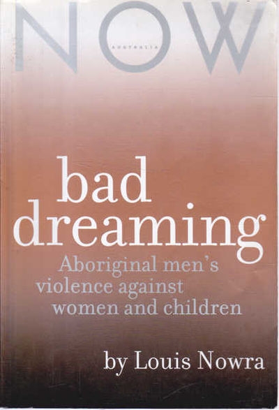 John Hirst reviews &#039;Bad Dreaming: Aboriginal men&#039;s violence against women and children&#039; by Louis Nowra