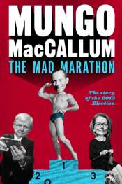 Shane Carmody reviews 'The Mad Marathon: The story of the 2013 election' by Mungo MacCallum