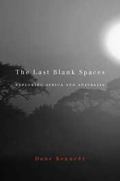Norman Etherington reviews 'The Last Blank Spaces: Exploring Africa and Australia' by Dane Kennedy