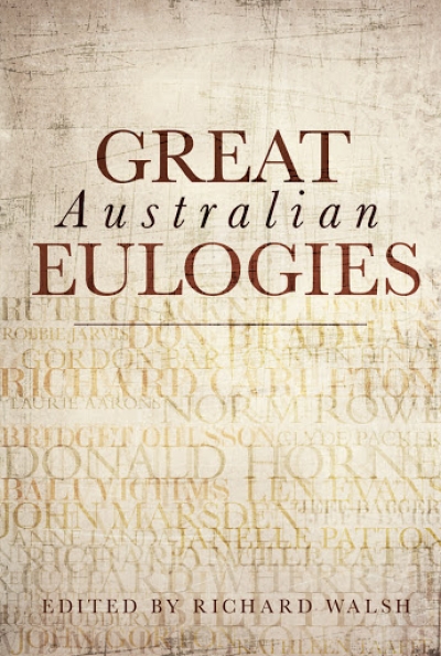 Toby Davidson reviews &#039;Great Australian Eulogies&#039; edited by Richard Walsh