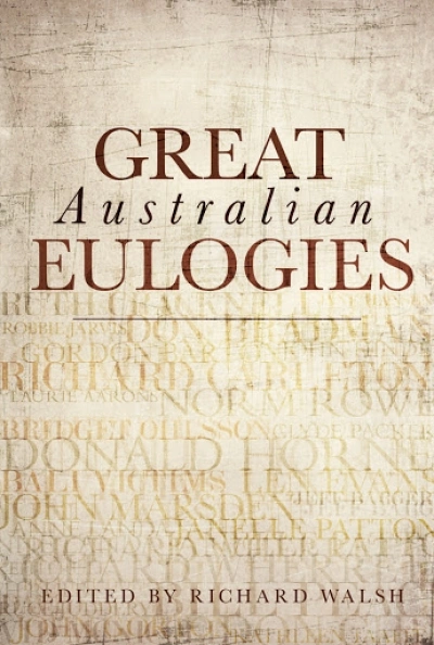 Toby Davidson reviews &#039;Great Australian Eulogies&#039; edited by Richard Walsh