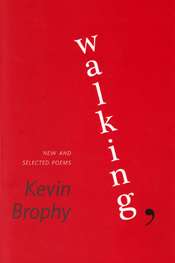 Peter Kenneally reviews 'Walking: New and selected poems' by Kevin Brophy
