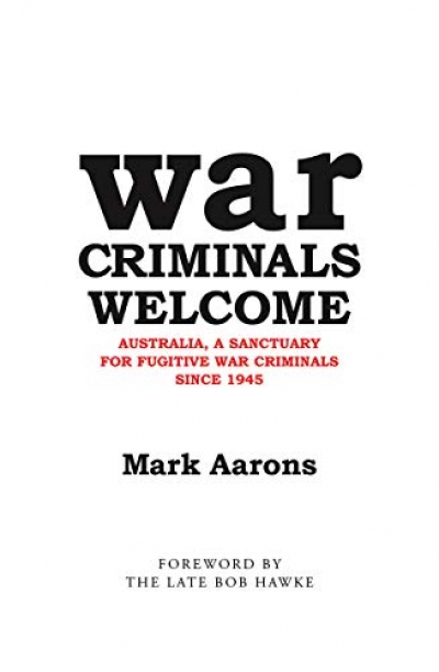 David Fraser reviews &#039;War Criminals Welcome: Australia, A Sanctuary for Fugitive War Criminals since 1945&#039; by Mark Aarons