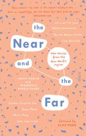 Sara Savage reviews 'The Near and the Far: New stories from the Asia-Pacific region' edited by David Carlin and Francesca Rendle-Short