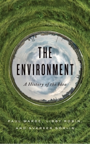 James Dunk reviews 'The Environment: A History of the Idea' by Paul Warde, Libby Robin, and Sverker Sörlin