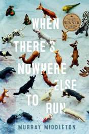 Laurie Steed reviews 'When There's Nowhere Else to Run' by Murray Middleton