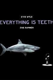 Chris Flynn reviews 'Everything Is Teeth' by Evie Wyld and Joe Sumner