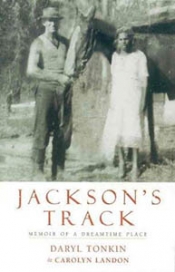 Rolling Column | Alison Ravenscroft on 'Jackson’s Track: A memoir of a Dreamtime place' by Daryl Tonkin and Carolyn Landon