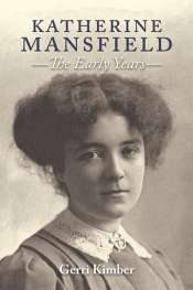 Ann-Marie Priest reviews 'Katherine Mansfield: The early years' by Gerri Kimber