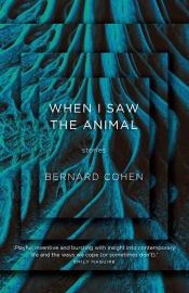 Anthony Lynch reviews 'When I Saw the Animal' by Bernard Cohen