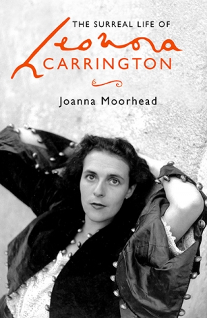 Gabriel García Ochoa reviews &#039;The Surreal Life of Leonora Carrington&#039; by Joanna Moorhead